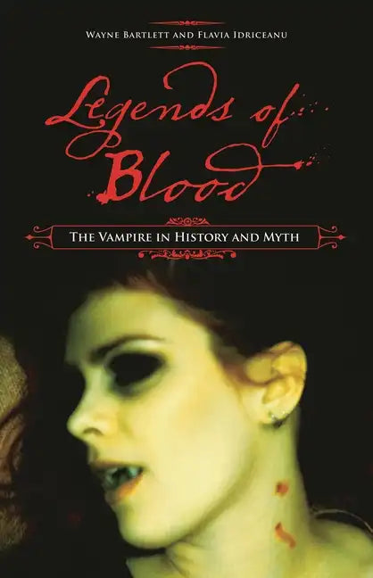 Legends of Blood: The Vampire in History and Myth - Hardcover