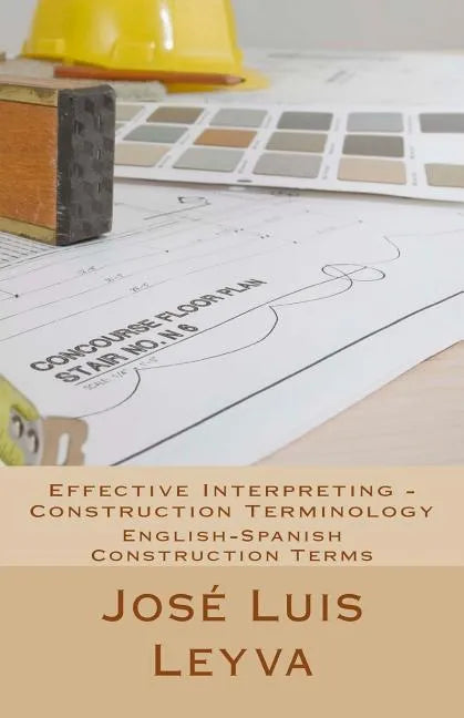 Effective Interpreting - Construction Terminology: English-Spanish Construction Terms - Paperback