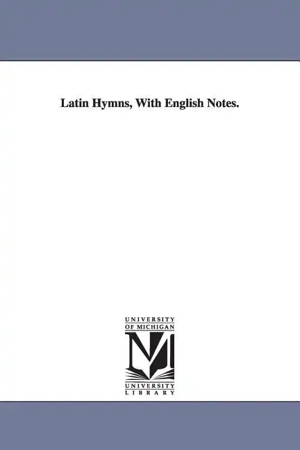 Latin Hymns, With English Notes. - Paperback