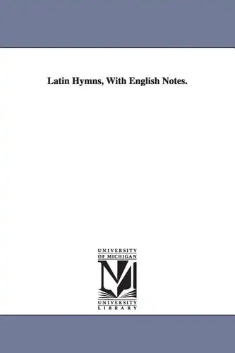 Latin Hymns, With English Notes. - Paperback