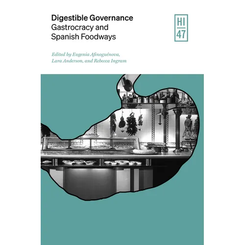 Digestible Governance: Gastrocracy and Spanish Foodways - Paperback