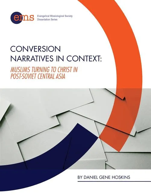 Conversion Narratives in Context: Muslims Turning to Christ in post-Soviet Central Asia - Paperback