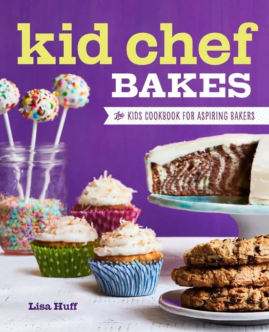 Kid Chef Bakes: The Kids Cookbook for Aspiring Bakers - Paperback