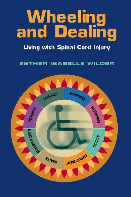 Wheeling and Dealing: Living with Spinal Cord Injury - Paperback