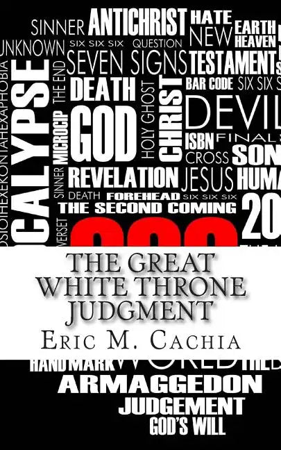 The Great White Throne Judgment: Revelation 20 & 21 in Todays News Headlines - Paperback