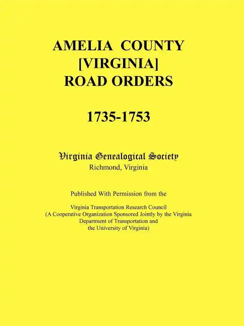 Amelia County [Virginia] Road Orders, 1735-1753 - Paperback