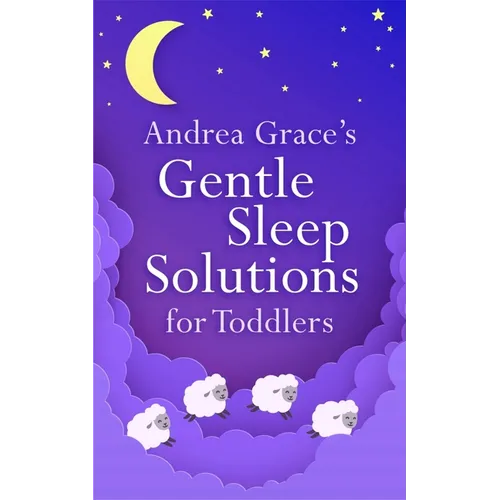 Andrea Grace's Gentle Sleep Solutions for Toddlers - Paperback