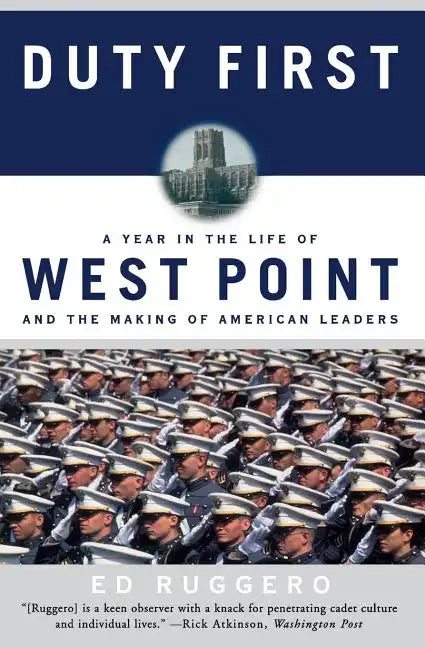 Duty First: A Year in the Life of West Point and the Making of American Leaders - Paperback