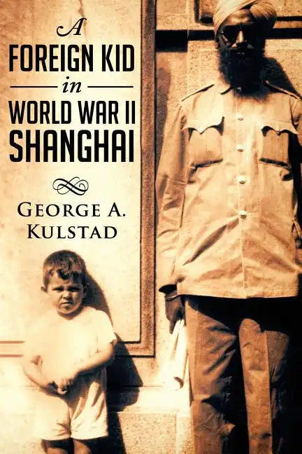 A Foreign Kid in World War II Shanghai - Paperback