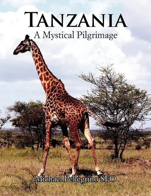 Tanzania- A Mystical Pilgrimage - Paperback