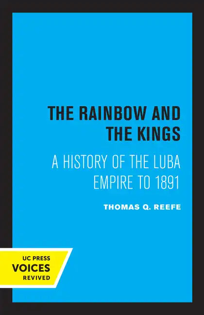 The Rainbow and the Kings: A History of the Luba Empire to 1891 - Paperback