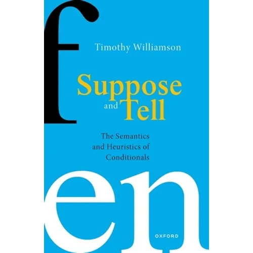 Suppose and Tell: The Semantics and Heuristics of Conditionals - Paperback