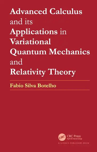 Advanced Calculus and Its Applications in Variational Quantum Mechanics and Relativity Theory - Paperback