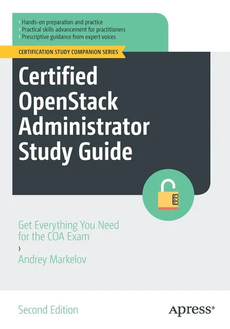 Certified Openstack Administrator Study Guide: Get Everything You Need for the Coa Exam - Paperback