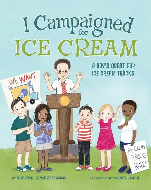 I Campaigned for Ice Cream: A Boy's Quest for Ice Cream Trucks - Paperback