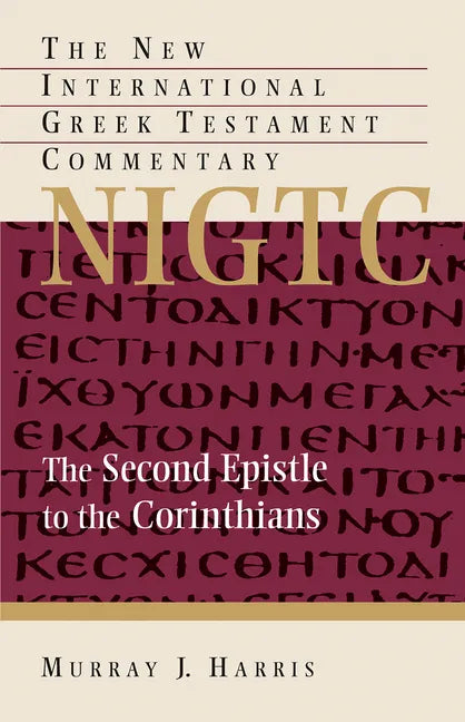 The Second Epistle to the Corinthians: A Commentary on the Greek Text - Hardcover