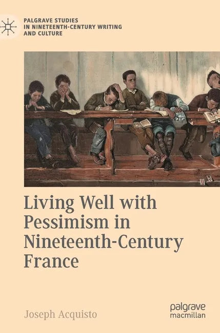 Living Well with Pessimism in Nineteenth-Century France - Hardcover