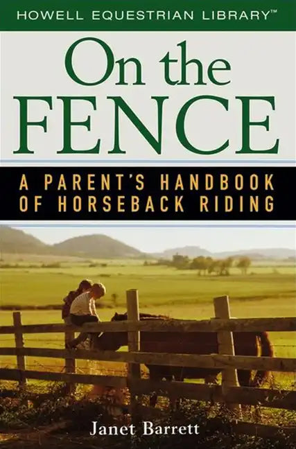 On the Fence: A Parent's Handbook of Horseback Riding - Paperback