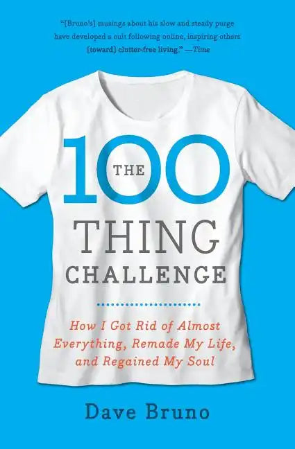 The 100 Thing Challenge: How I Got Rid of Almost Everything, Remade My Life, and Regained My Soul - Paperback