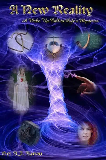 A New Reality: A Wake Up Call To Life's Mysteries - Paperback