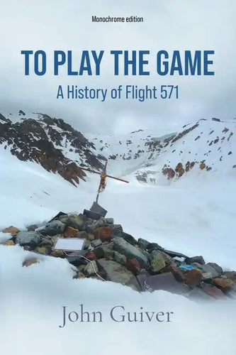 To Play the Game: A History of Flight 571: MONOCHROME EDITION - Paperback