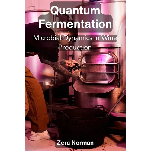 Quantum Fermentation: Microbial Dynamics in Wine Production - Paperback