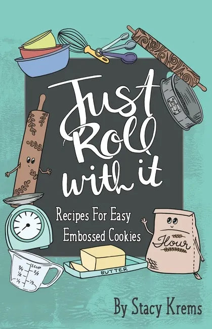Just Roll with It; Recipes for Easy Embossed Cookies - Paperback