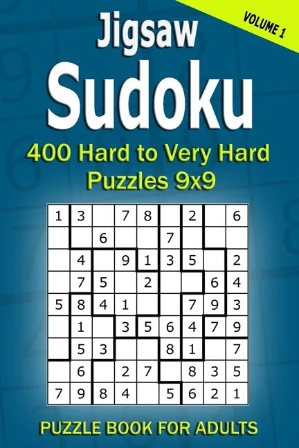 Jigsaw Sudoku Puzzle Book for Adults: 400 Hard to Very Hard Puzzles 9x9 (Volume1) - Paperback