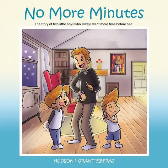 No More Minutes: The Story of Two Little Boys Who Always Want More Time Before Bed. - Paperback