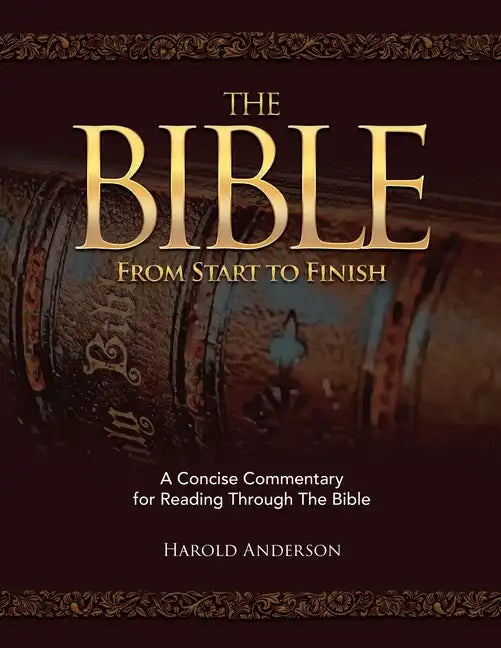 The Bible from Start to Finish: A Concise Commentary for Reading Through the Bible - Paperback