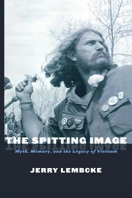 The Spitting Image: Myth, Memory, and the Legacy of Vietnam - Paperback