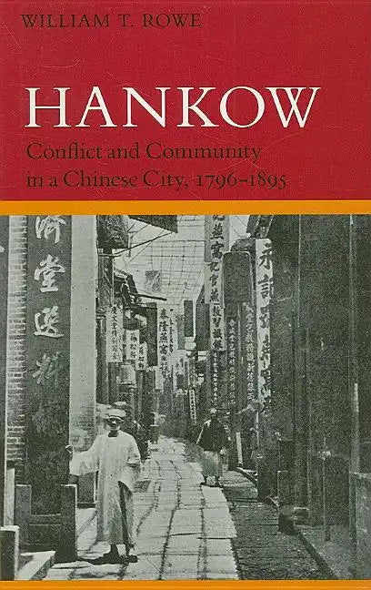 Hankow: Conflict and Community in a Chinese City, 1796-1895 - Paperback