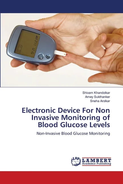 Electronic Device For Non Invasive Monitoring of Blood Glucose Levels - Paperback