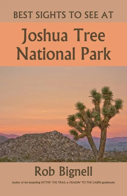 Best Sights to See at Joshua Tree National Park - Paperback