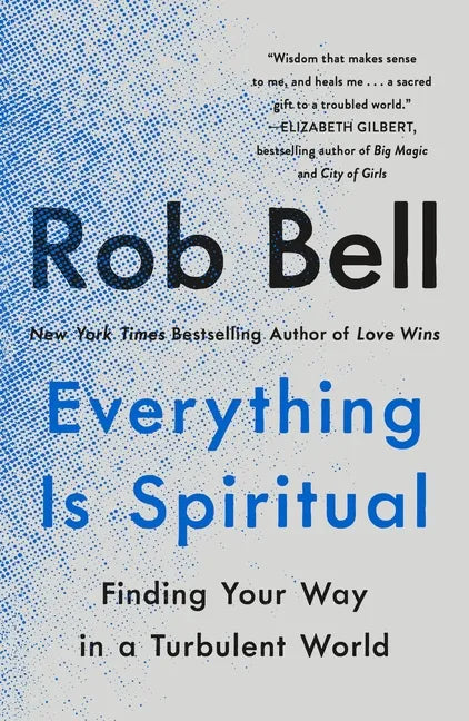 Everything Is Spiritual: Finding Your Way in a Turbulent World - Paperback