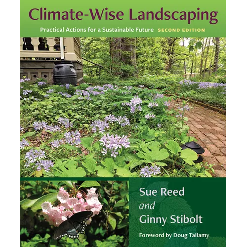 Climate-Wise Landscaping: Practical Actions for a Sustainable Future, Second Edition - Paperback