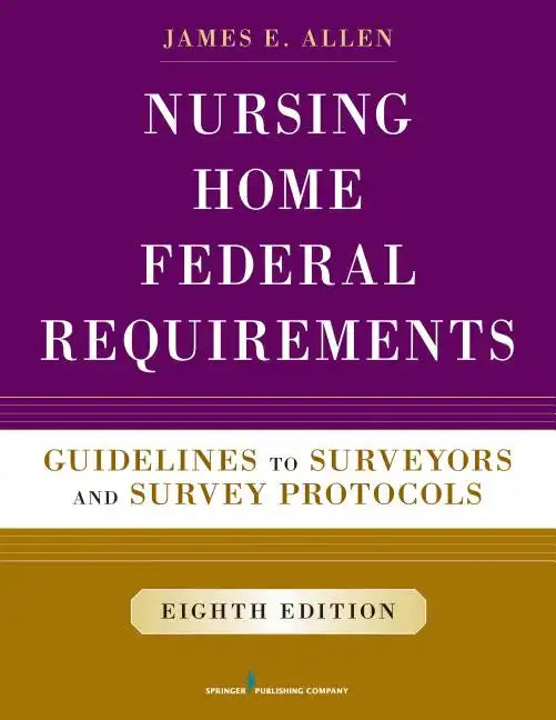 Nursing Home Federal Requirements: Guidelines to Surveyors and Survey Protocols - Paperback