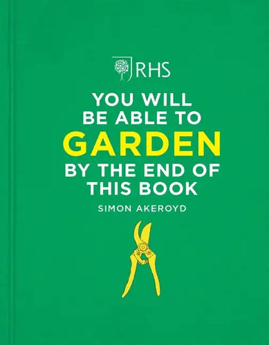 Rhs You Will Be Able to Garden by the End of This Book - Hardcover