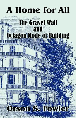 A Home for All The Gravel Wall and Octagon Mode of Building - Paperback