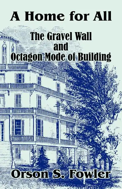 A Home for All The Gravel Wall and Octagon Mode of Building - Paperback