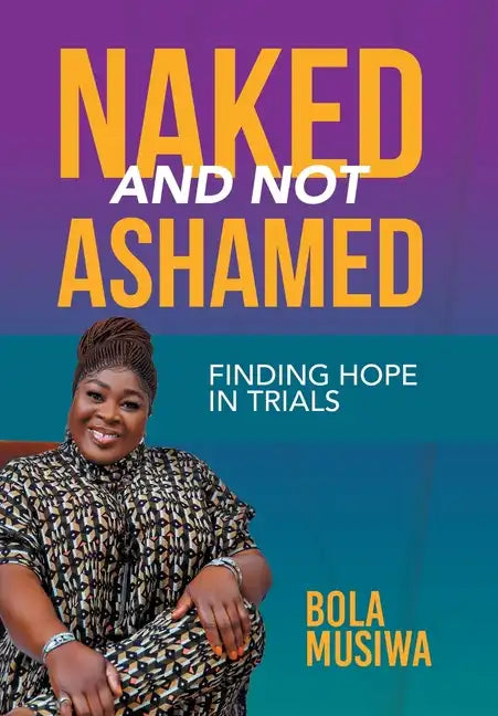 Naked and Not Ashamed Finding Hope in Trials - Hardcover