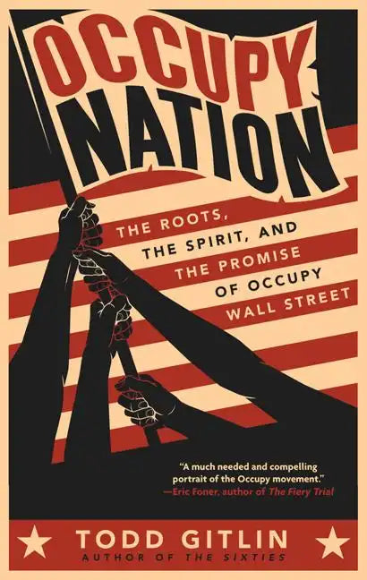 Occupy Nation: The Roots, the Spirit, and the Promise of Occupy Wall Street - Paperback