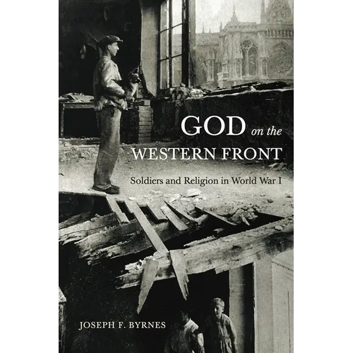 God on the Western Front: Soldiers and Religion in World War I - Paperback