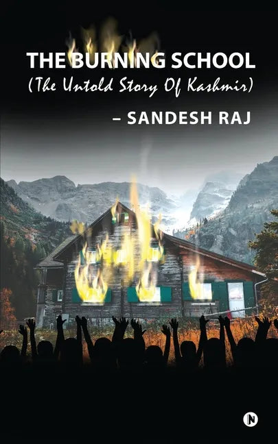 The Burning School: The Untold Story of Kashmir - Paperback