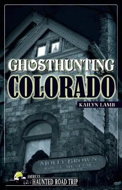 Ghosthunting Colorado - Hardcover