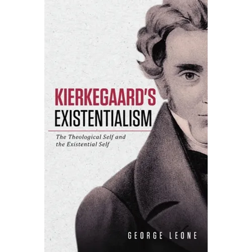 Kierkegaard's Existentialism: The Theological Self and the Existential Self - Paperback