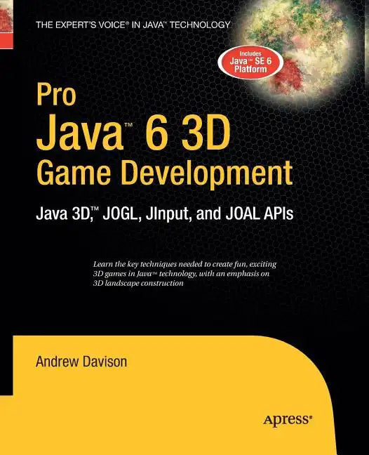 Pro Java 6 3D Game Development: Java 3d, Jogl, Jinput and Joal APIs - Paperback