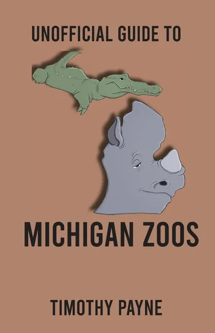 Unofficial Guide to Michigan Zoos - Paperback