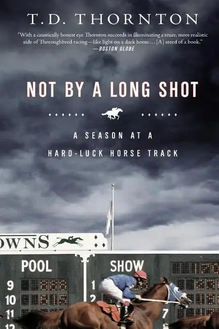 Not by a Long Shot: A Season at a Hard Luck Horse Track - Paperback