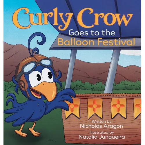 Curly Crow Goes to the Balloon Festival: A Children's Book About Facing Fear for Kids Ages 4-8 - Hardcover